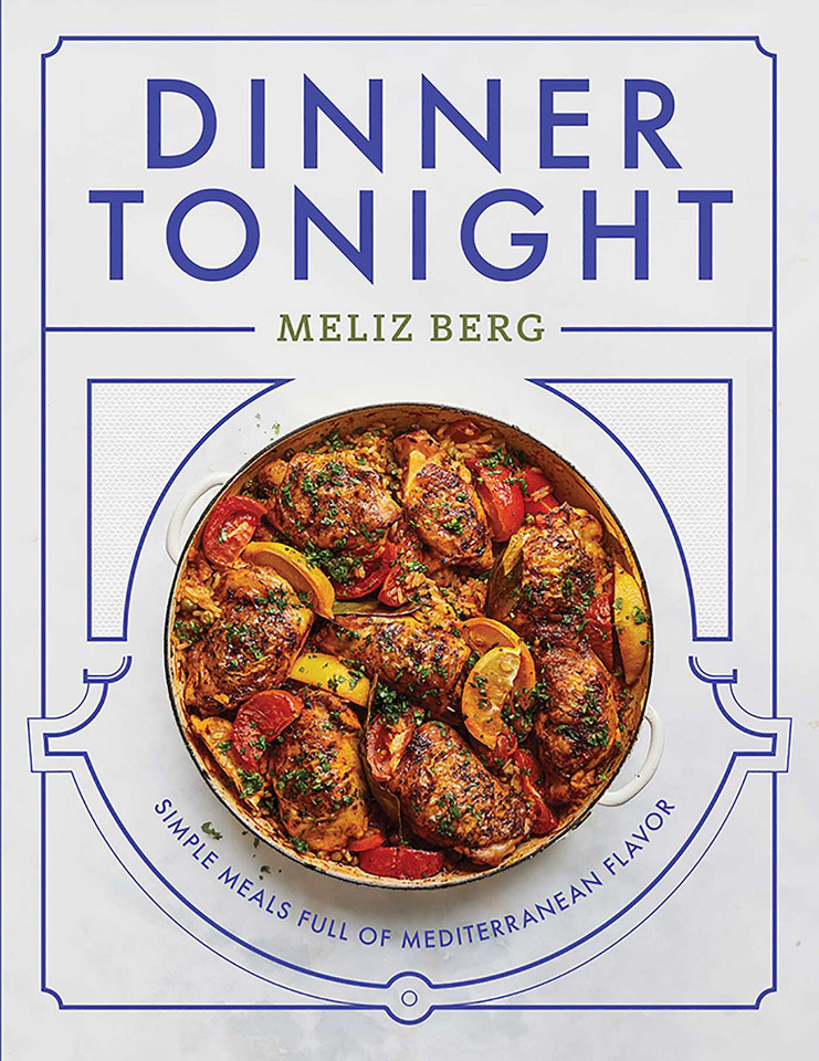 Dinner Tonight: Simple Meals Full of Mediterranean Flavor book cover by Meliz Berg