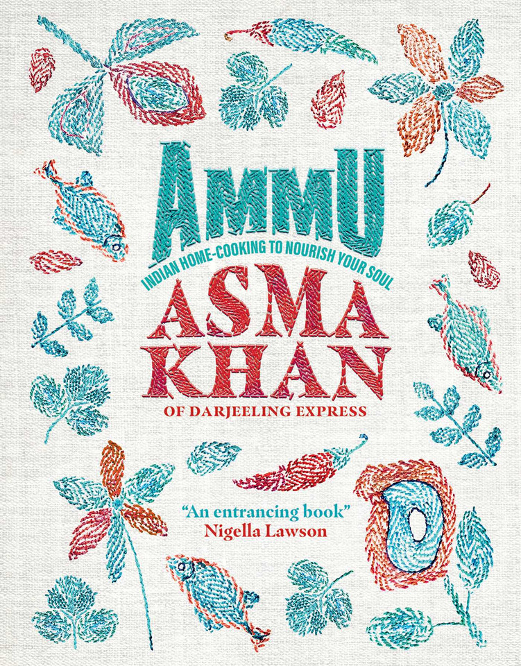Ammu: Indian Home Cooking to Nourish Your Soul book cover by Asma Khan