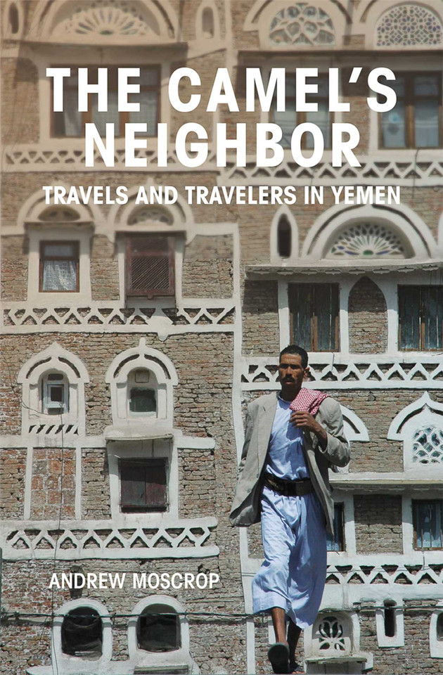 The Camel's Neighbor: Travels and Travelers in Yemen book cover by Andrew Moscrop