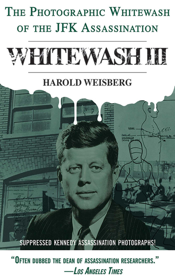 Whitewash III: The Photographic Whitewash of the JFK Assassination book cover by Harold Weisberg