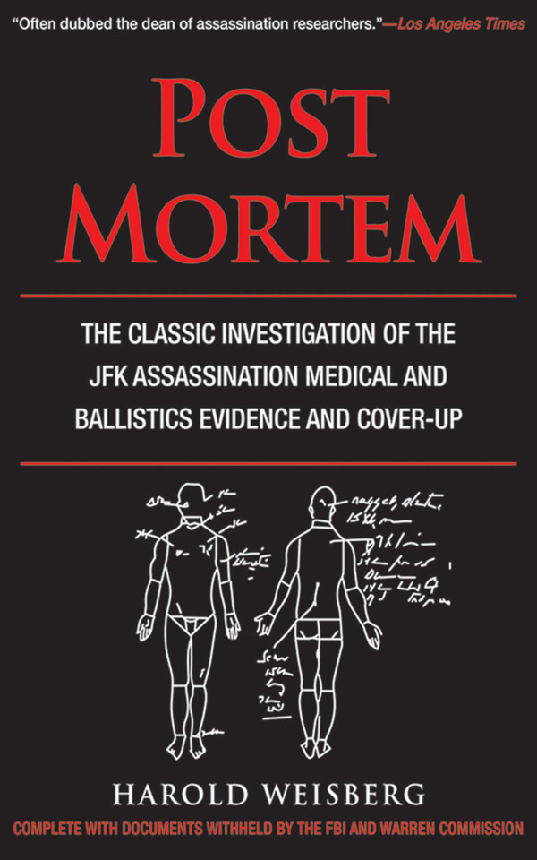 Post Mortem: The Classic Investigation of the JFK Assassination Medical and Ballistics Evidence and Cover-Up book cover by Harold Weisberg