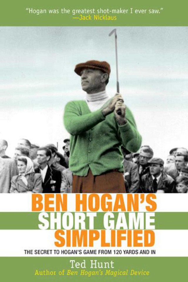 Ben Hogan's Short Game Simplified: The Secret to Hogan's Game from 120 Yards and In book cover by Ted Hunt