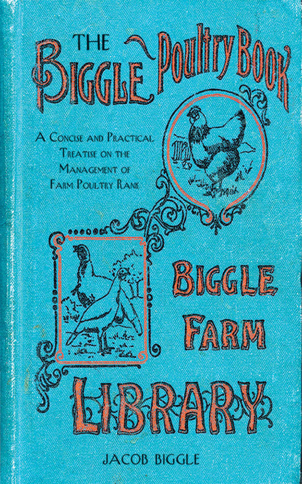 The Biggle Poultry Book: A Concise and Practical Treatise on the Management of Farm Poultry book cover by Jacob Biggle