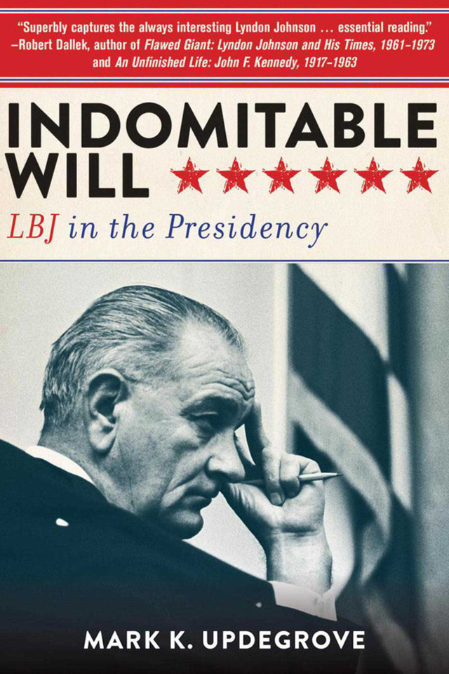 Indomitable Will: LBJ in the Presidency book cover by Mark K. Updegrove