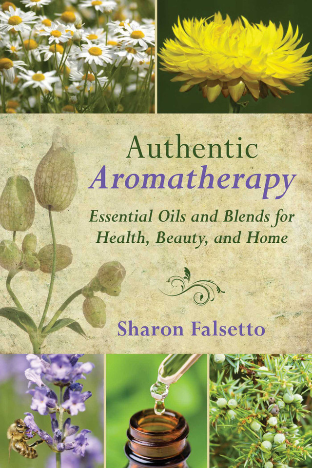Authentic Aromatherapy: Essential Oils and Blends for Health, Beauty, and Home book cover by Sharon Falsetto