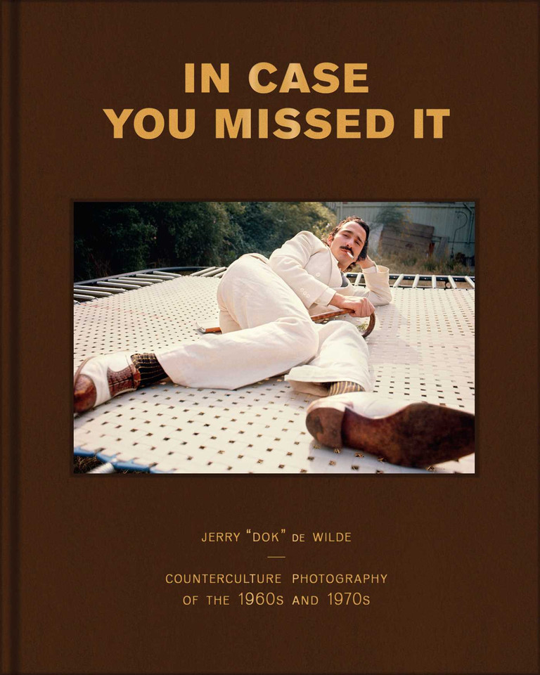 In Case You Missed It: Counterculture Photography of the 1960s and 1970s book cover by Jerry de Wilde