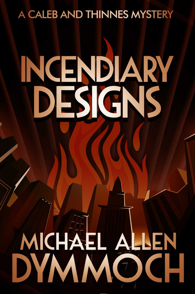 Incendiary Designs: A Caleb & Thinnes Mystery book cover by Michael Allen Dymmoch
