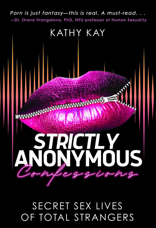 Strictly Anonymous Confessions: Secret Sex Lives of Total Strangers book cover by Kathy Kay