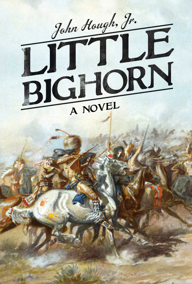 Little Bighorn: A Novel book cover by John Hough,