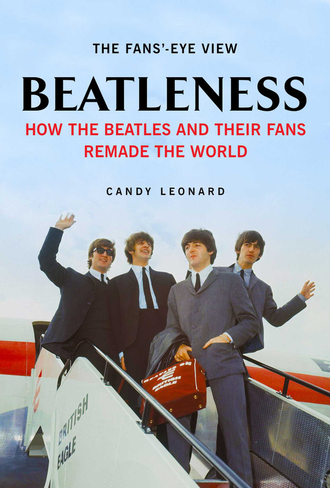 Beatleness: How the Beatles and Their Fans Remade the World book cover by Candy Leonard