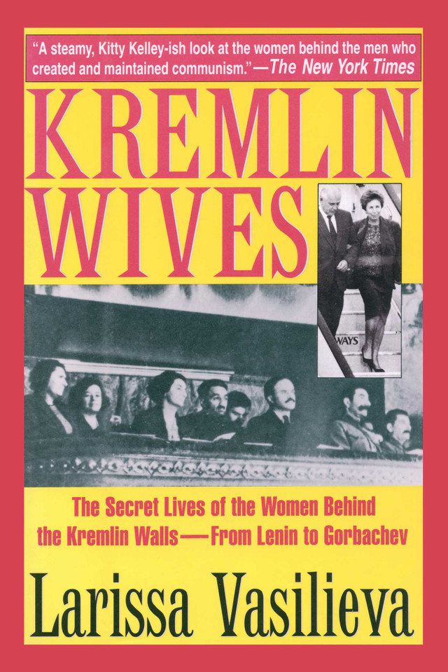 Kremlin Wives: The Secret Lives of the Women Behind the Kremlin Walls—From Lenin to Gorbachev book cover by Larissa Vasilieva