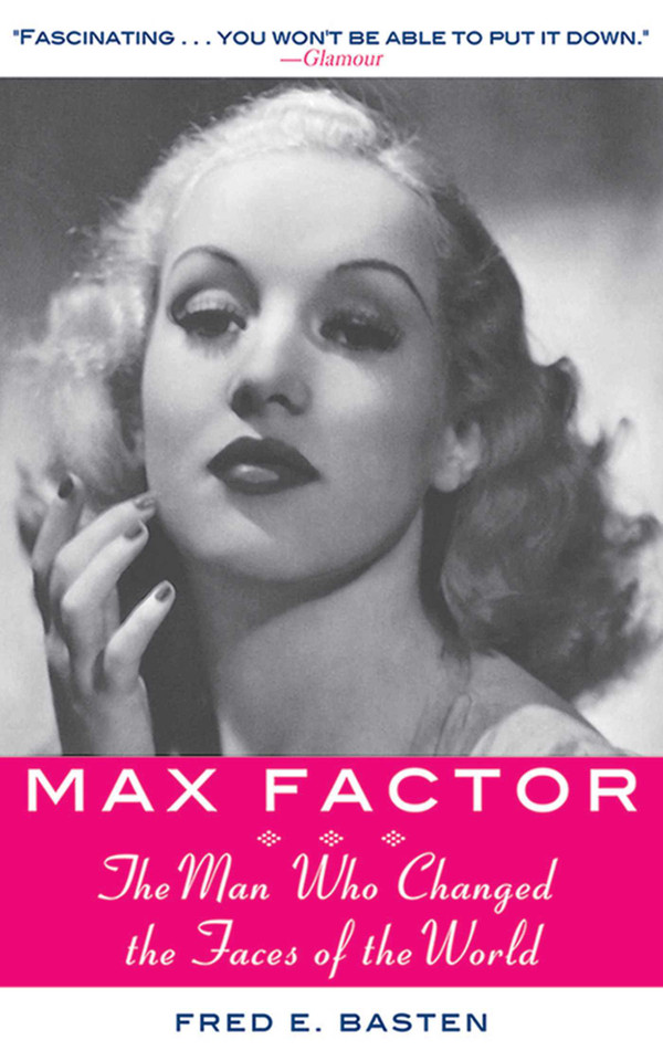 Max Factor: The Man Who Changed the Faces of the World book cover by Fred E. Basten