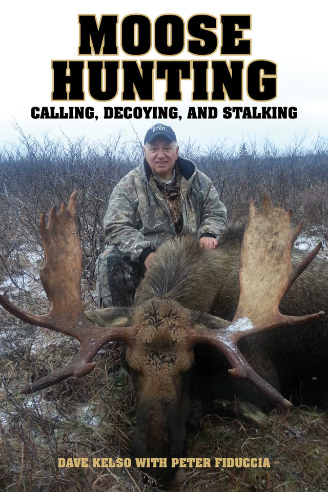 Moose Hunting: Calling, Decoying, and Stalking book cover by Dave Kelso