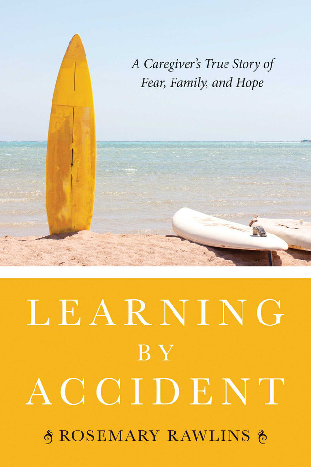 Learning by Accident: A Caregiver?s True Story of Fear, Family, and Hope book cover by Rosemary Rawlins
