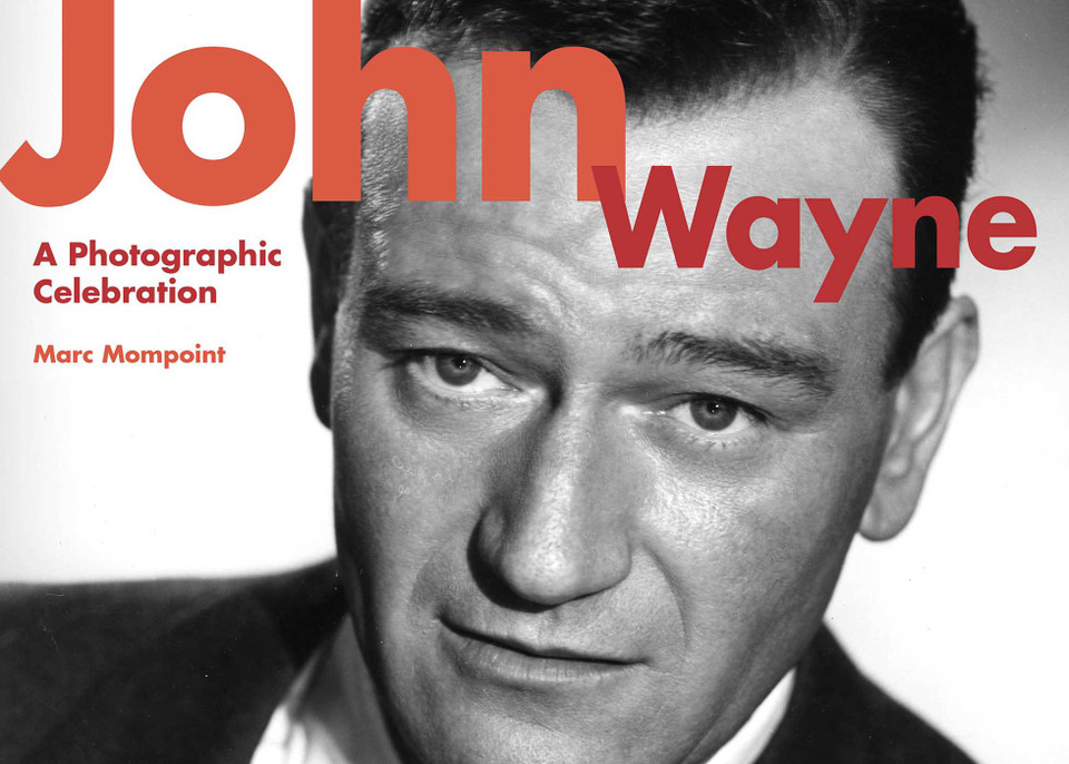 John Wayne: A Photographic Celebration book cover by Marc Mompoint