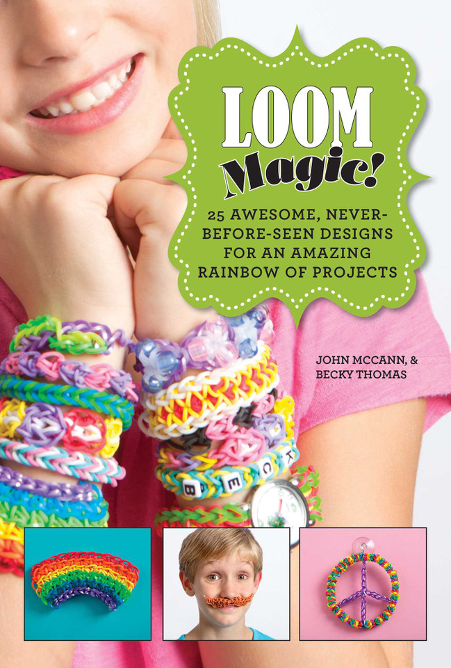 Loom Magic!: 25 Awesome, Never-Before-Seen Designs for an Amazing Rainbow of Projects book cover by John McCann, Becky Thomas