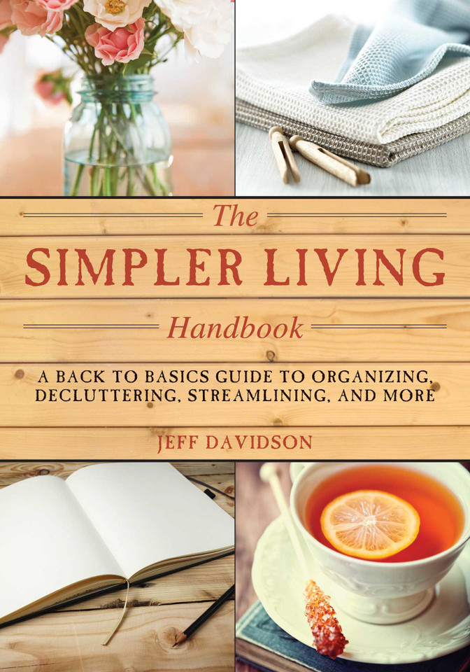 Simpler Living Handbook: A Back to Basics Guide to Organizing, Decluttering, Streamlining, and More book cover by Jeff Davidson