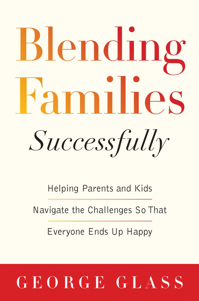 Blending Families Successfully: Helping Parents and Kids Navigate the Challenges So That Everyone Ends Up Happy book cover by George S. Glass, David Tabatsky