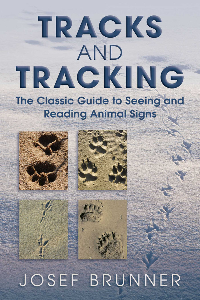 Tracks and Tracking: The Classic Guide to Seeing and Reading Animal Signs book cover by Josef Brunner