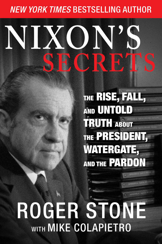 Nixon's Secrets: The Rise, Fall, and Untold Truth about the President, Watergate, and the Pardon book cover by Roger Stone