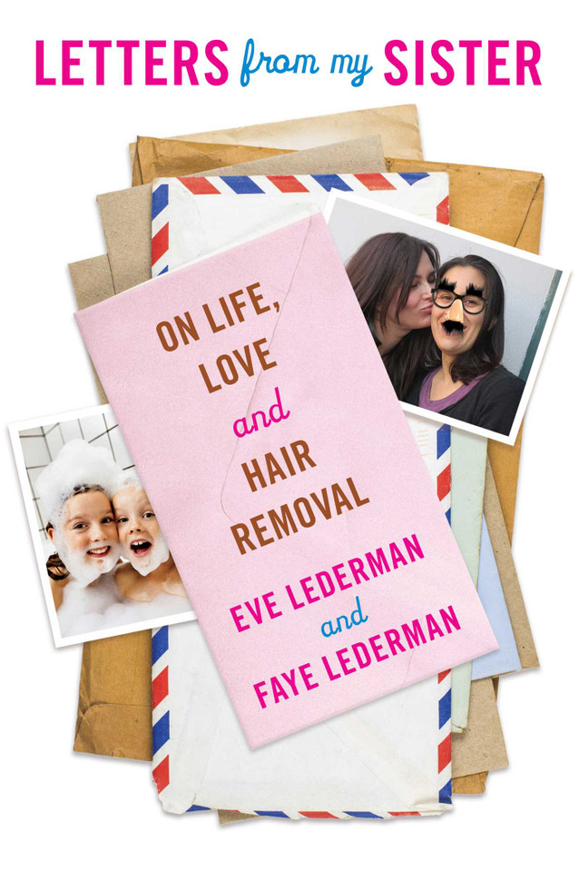 Letters from My Sister: On Life, Love and Hair Removal book cover by Eve Lederman, Faye Lederman