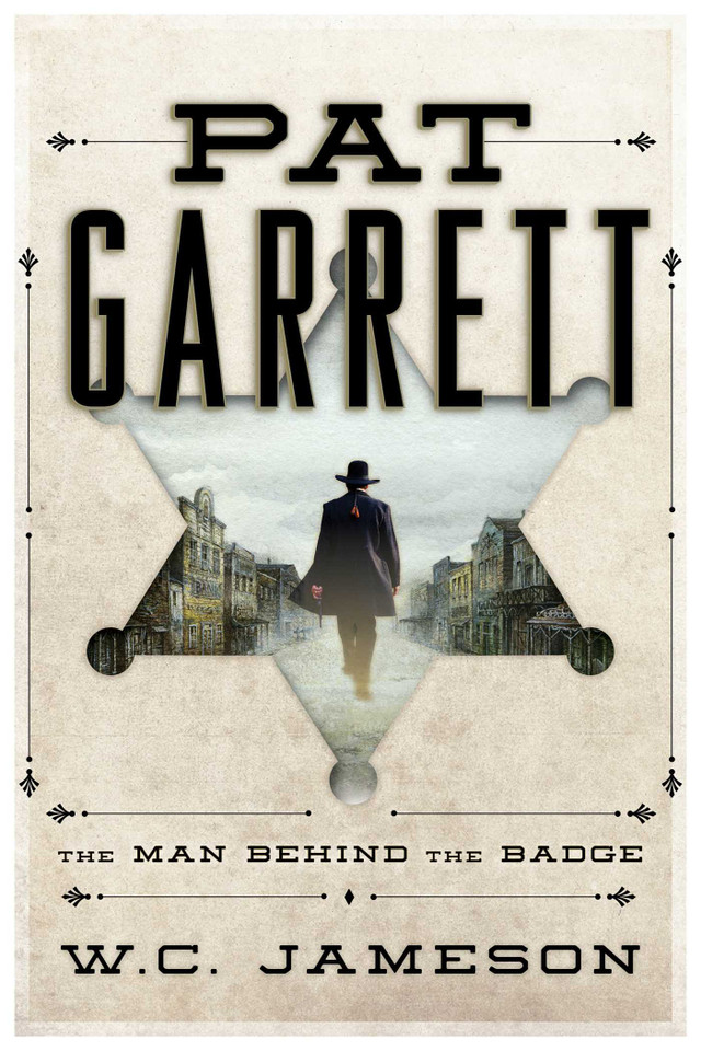 Pat Garrett: The Man Behind the Badge book cover by W.C. Jameson