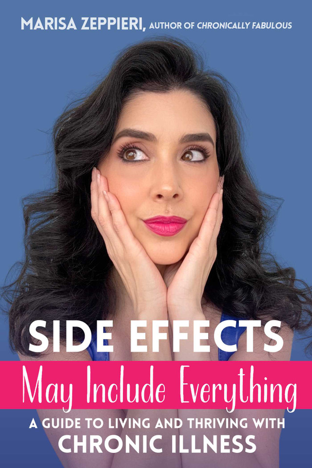 Side Effects May Include Everything: A Guide to Living and Thriving with Chronic Illness book cover by Marisa Zeppieri