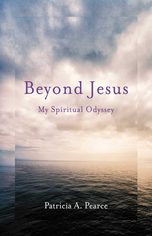 Beyond Jesus: My Spiritual Odyssey book cover by Patricia A. Pearce