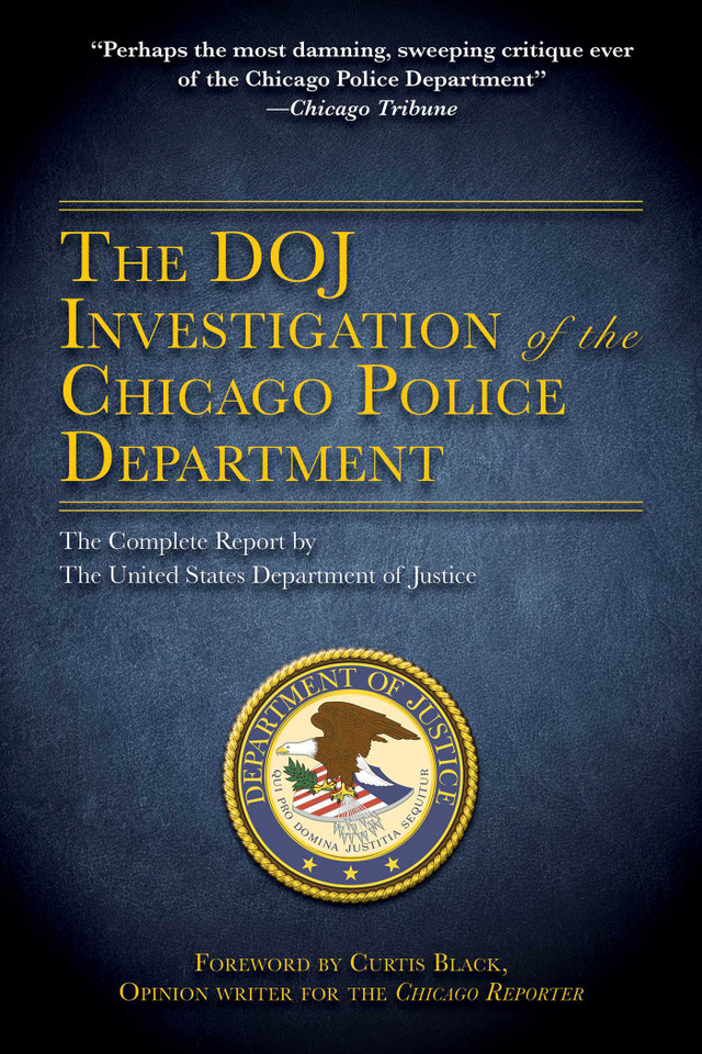 The DOJ Investigation of the Chicago Police Department: The Complete Report by The United States Department of Justice book cover by U.S. Department of Justice