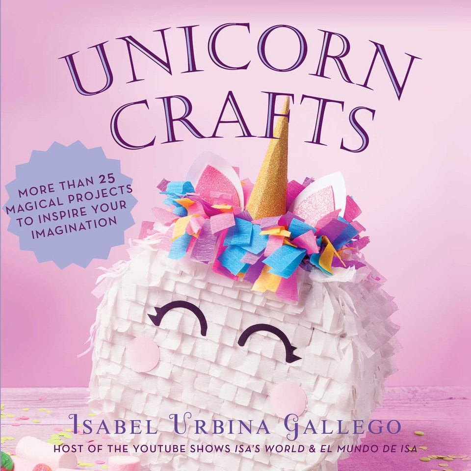 Unicorn Crafts: More Than 25 Magical Projects to Inspire Your Imagination (Creature Crafts) book cover by Isabel Urbina Gallego