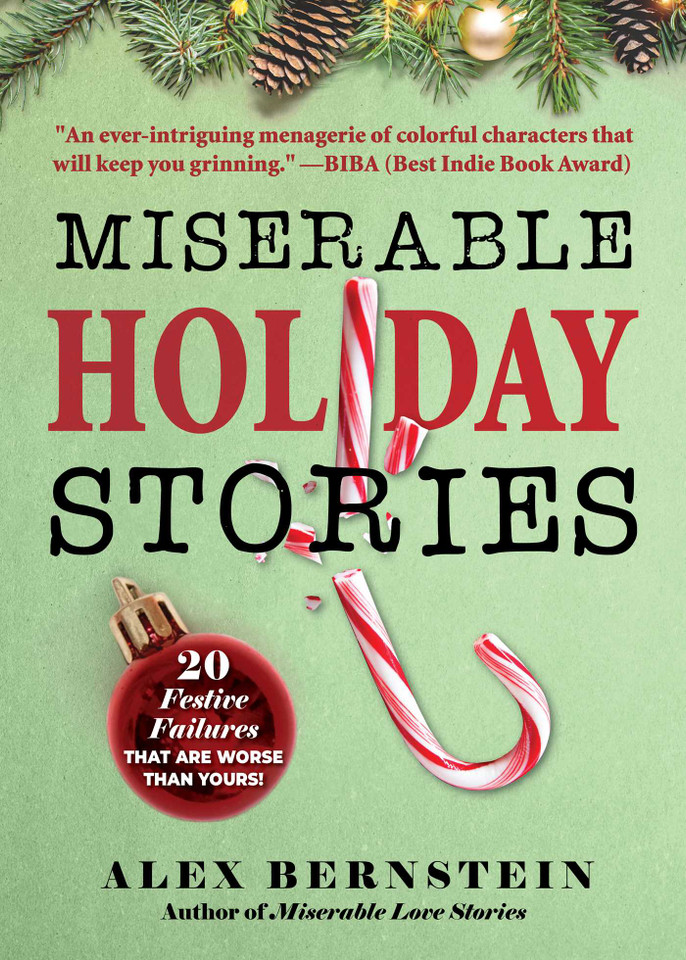 Miserable Holiday Stories: 20 Festive Failures That Are Worse Than Yours! book cover by Alex Bernstein
