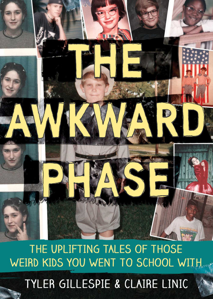 The Awkward Phase: The Uplifting Tales of Those Weird Kids You Went to School With book cover by Tyler Gillespie, Claire Linic