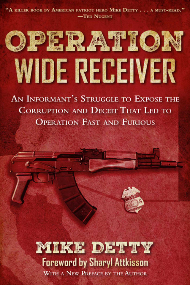 Operation Wide Receiver: An Informant?s Struggle to Expose the Corruption and Deceit That Led to Operation Fast and Furious book cover by Mike Detty