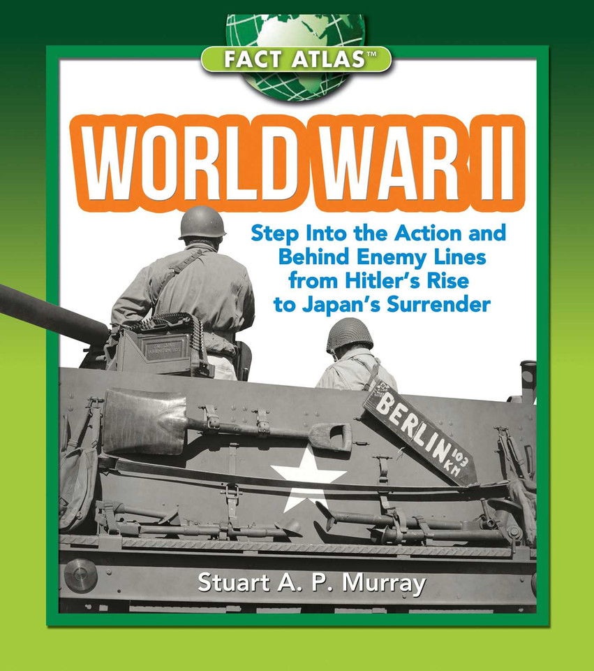 World War II: Step into the Action and behind Enemy Lines from Hitler's Rise to Japan's Surrender (Fact Atlas Series) book cover by Stuart A.P. Murray
