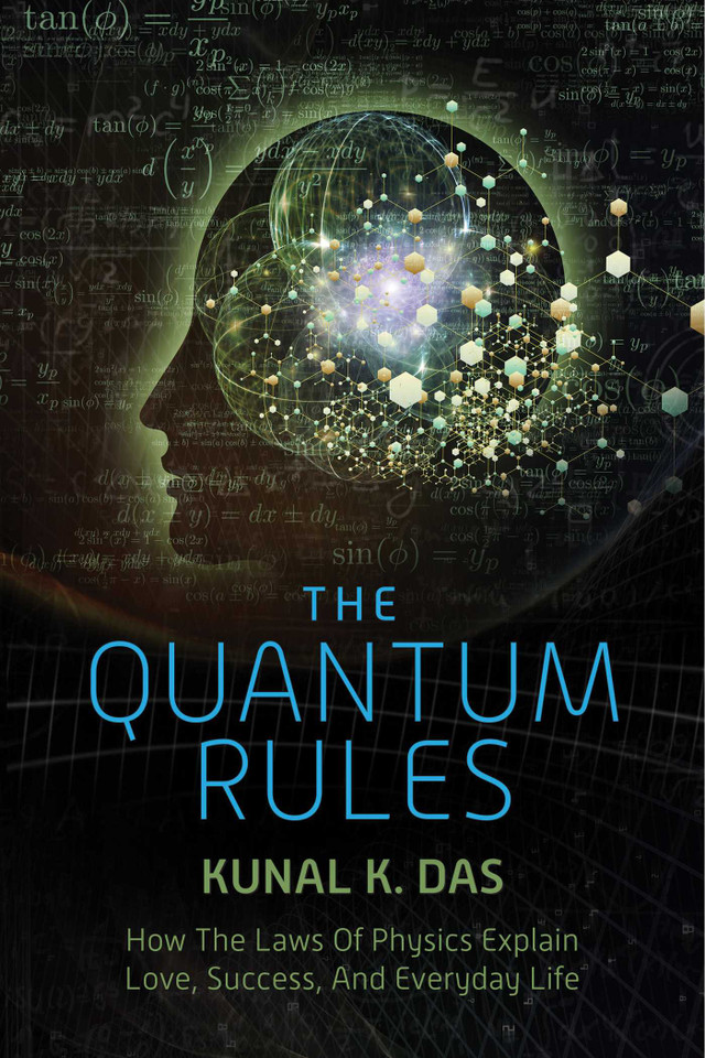 The Quantum Rules: How the Laws of Physics Explain Love, Success, and Everyday Life book cover by Kunal K. Das