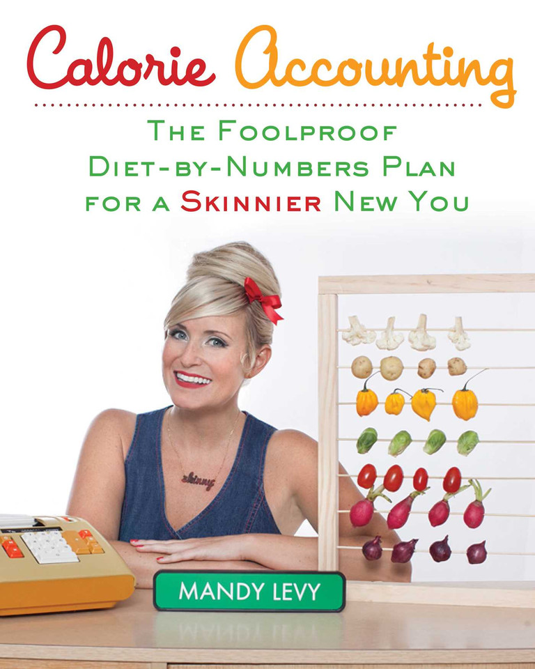 Calorie Accounting: The Foolproof Diet-by-Numbers Plan for a Skinnier New You book cover by Mandy Levy