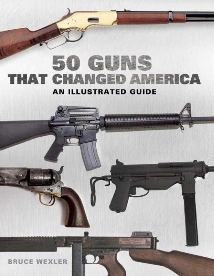 50 Guns That Changed America: An Illustrated Guide book cover by Bruce Wexler