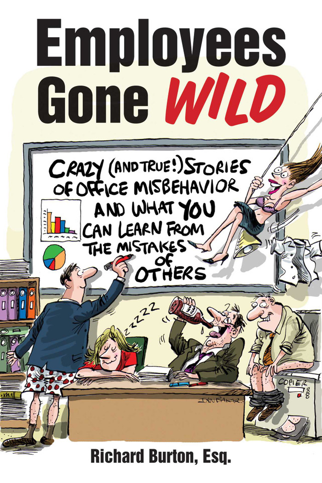Employees Gone Wild: Crazy (and True!) Stories of Office Misbehavior, and What You Can Learn From the Mistakes of Others book cover by Richard Burton