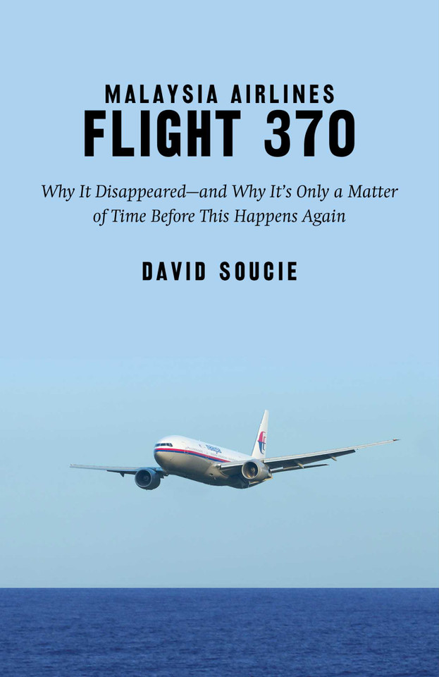 Malaysia Airlines Flight 370: Why It Disappeared?and Why It?s Only a Matter of Time Before This Happens Again book cover by David Soucie