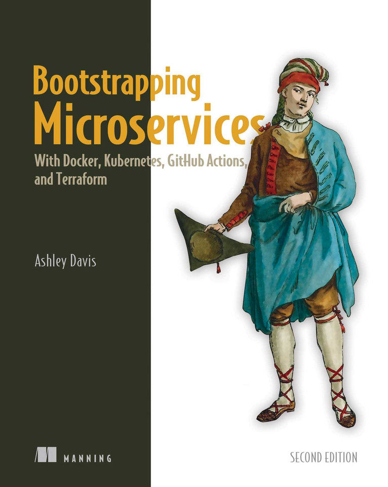 Bootstrapping Microservices, Second Edition: With Docker, Kubernetes, GitHub Actions, and Terraform book cover by Ashley Davis