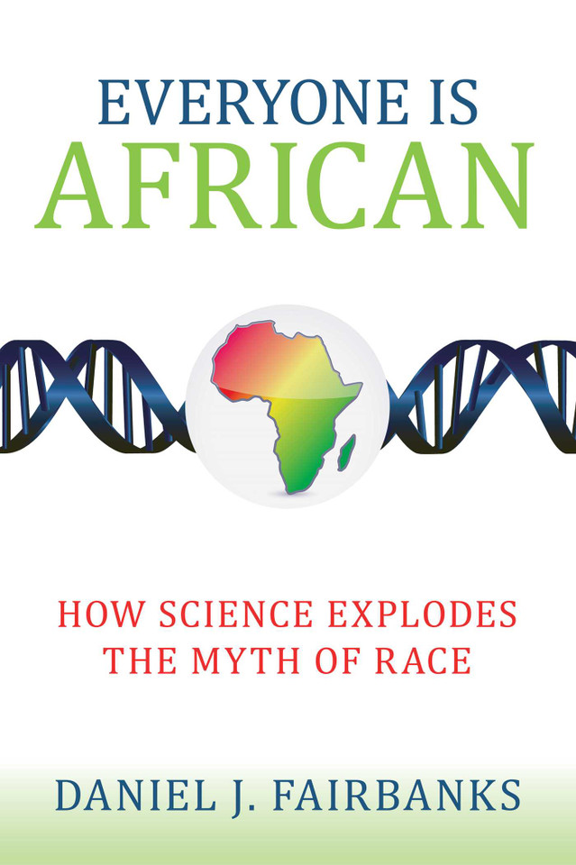 Everyone Is African: How Science Explodes the Myth of Race book cover by Daniel J. Fairbanks