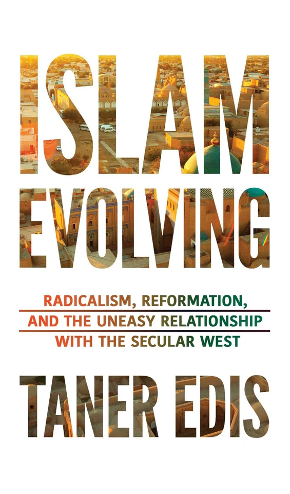 Islam Evolving: Radicalism, Reformation, and the Uneasy Relationship with the Secular West book cover by Taner Edis