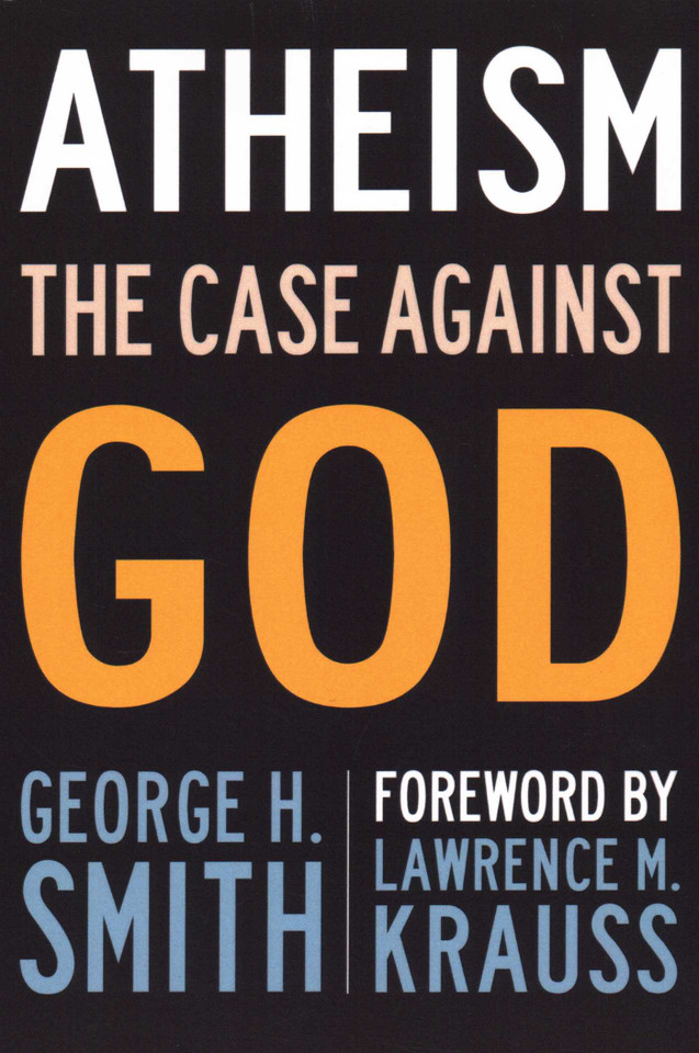 Atheism: The Case Against God book cover by George H. Smith