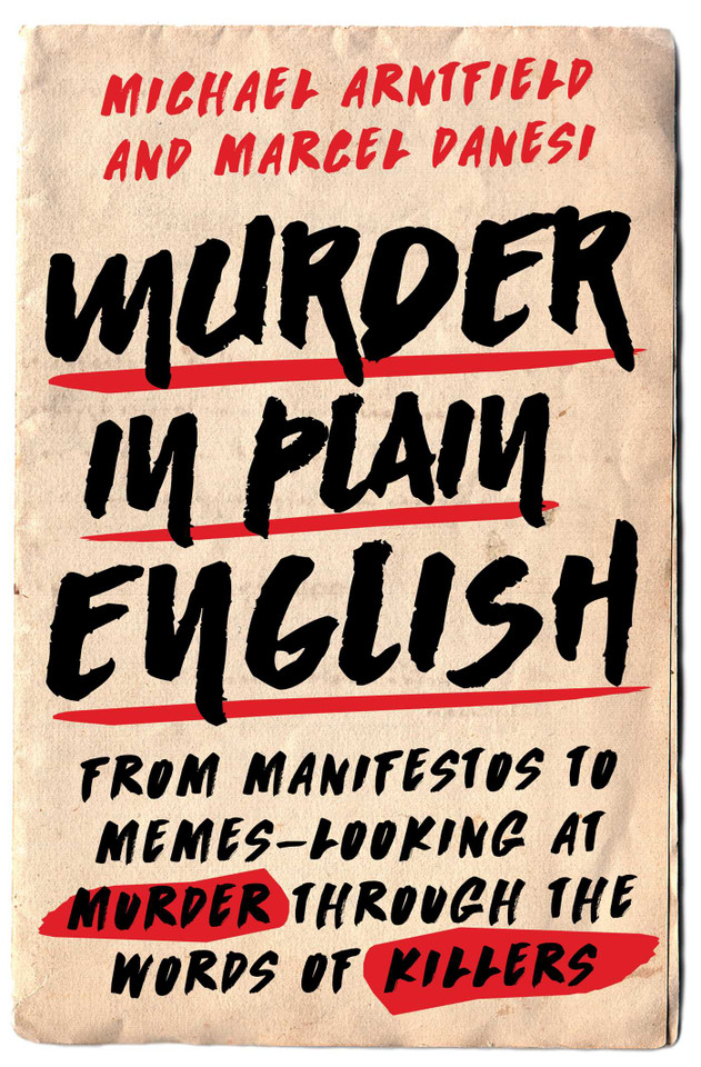 Murder in Plain English: From Manifestos to Memes--Looking at Murder through the Words of Killers book cover by Michael Arntfield, Marcel Danesi