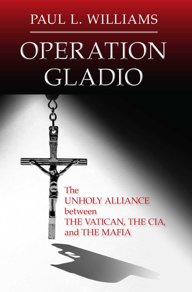Operation Gladio: The Unholy Alliance between the Vatican, the CIA, and the Mafia book cover by Paul L. Williams