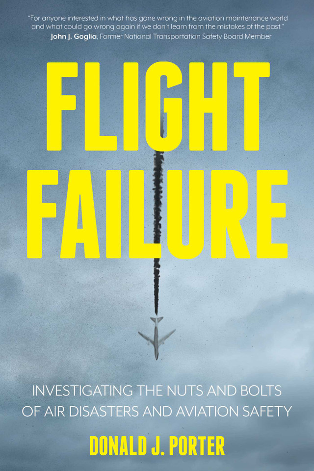 Flight Failure: Investigating the Nuts and Bolts of Air Disasters and Aviation Safety book cover by Donald J. Porter