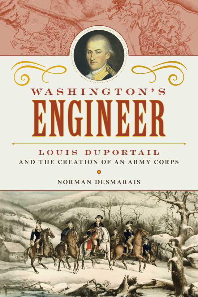 Washington's Engineer: Louis Duportail and the Creation of an Army Corps book cover by Norman Desmarais