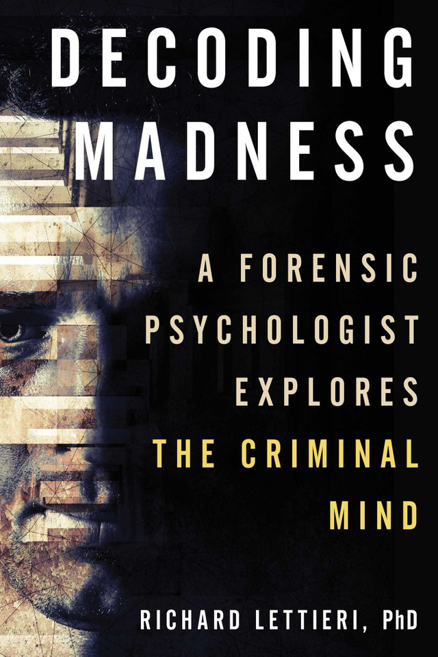 Decoding Madness: A Forensic Psychologist Explores the Criminal Mind book cover by Richard Lettieri