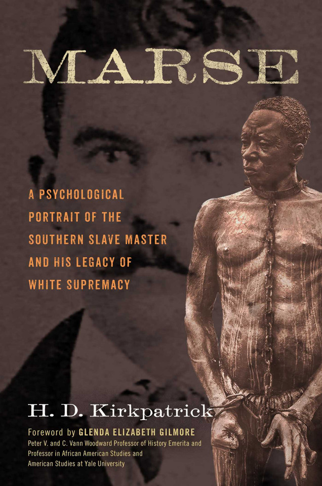 Marse: A Psychological Portrait of the Southern Slave Master and His Legacy of White Supremacy book cover by H. D. Kirkpatrick