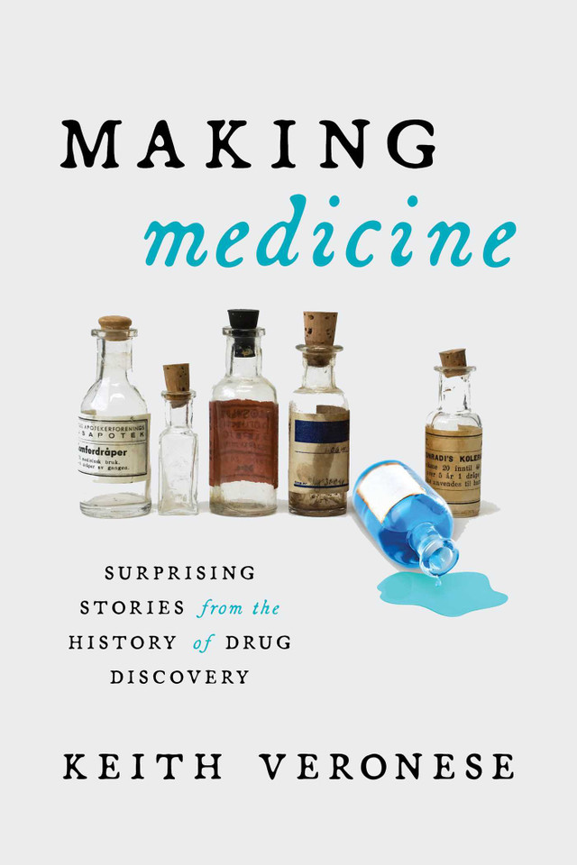 Making Medicine: Surprising Stories from the History of Drug Discovery book cover by Keith Veronese